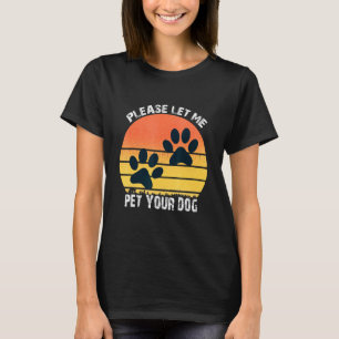 Camiseta Por Favor, Deixe-Me Prender Seu Cachorro