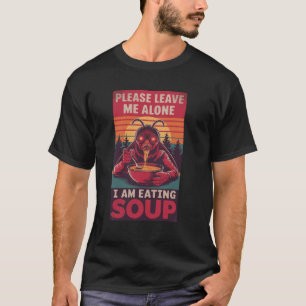 Camiseta Por Favor Deixe-me Sozinho Estou Comendo Sopa Moth