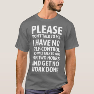 Camiseta por favor, donx27t fale comigo que eu não tenho au