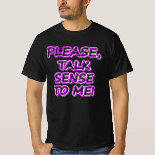 Camiseta Por Favor, Fale Sentido Comigo! Design bonito. Com
