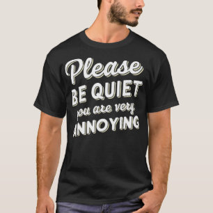 Camiseta por favor, fique quieto você é muito chato 3