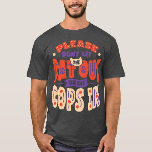 Camiseta Por Favor, Não Deixe O Gato Sair Ou Os Policiais E