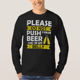 Camiseta Por Favor, Não Empurre Que Eu Tenho Cerveja Em Meu