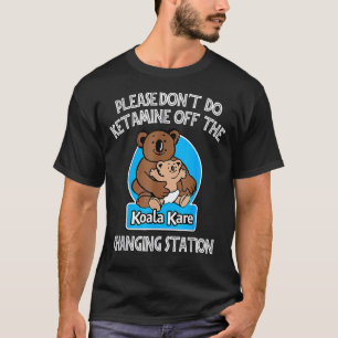 Camiseta Por favor, não faça cetamina do Koala Kare Changi