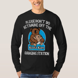 Camiseta Por favor, não faça cetamina do Koala Kare Changi
