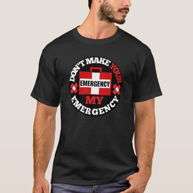 Camiseta Por favor, não faça da sua emergência minha emergê (Frente)