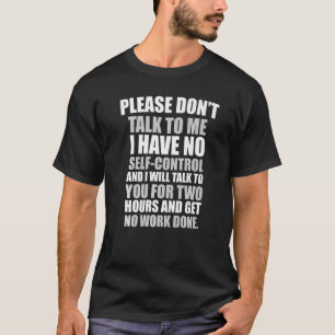 Camiseta Por favor, não fale comigo. Não tenho autocontrole