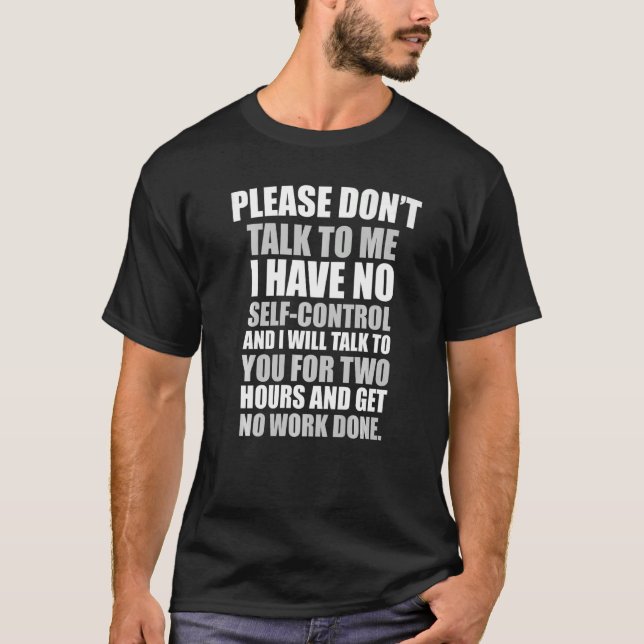 Camiseta Por favor, não fale comigo. Não tenho autocontrole (Frente)