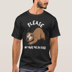 Camiseta "Por favor, não me faça fazer coisas"