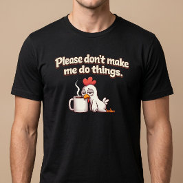 Camiseta Por Favor, Não Me Faça Fazer Coisas. Café de Frang