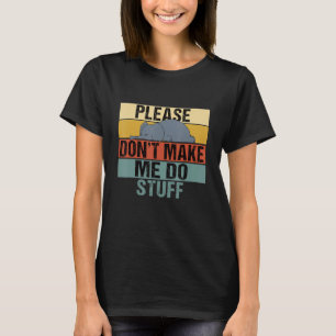 Camiseta Por favor, não me faça fazer coisas engraçadas com