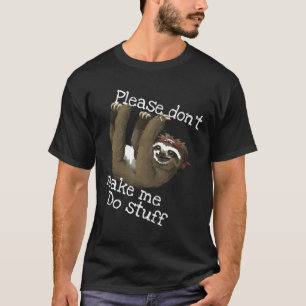 Camiseta Por Favor, Não Me Faça Fazer Coisas Preguiçosas Co