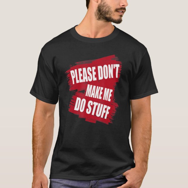 Camiseta Por favor, não me faça fazer coisas preguiçosas di (Frente)