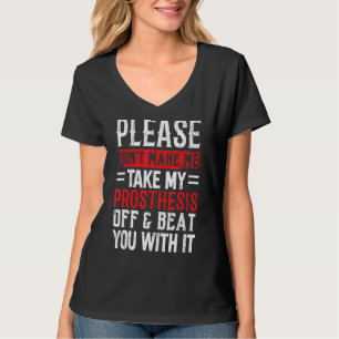 Camiseta Por favor, não me faça tirar minha prótese de Ampu
