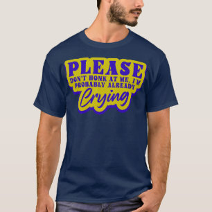 Camiseta Por Favor, Não Me Honre Eu Provavelmente Já Estou