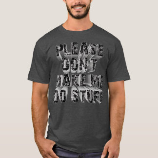 Camiseta por favor, não me obrigue a fazer coisas