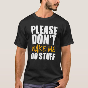 Camiseta Por favor, não me obrigue a fazer coisas com pesso