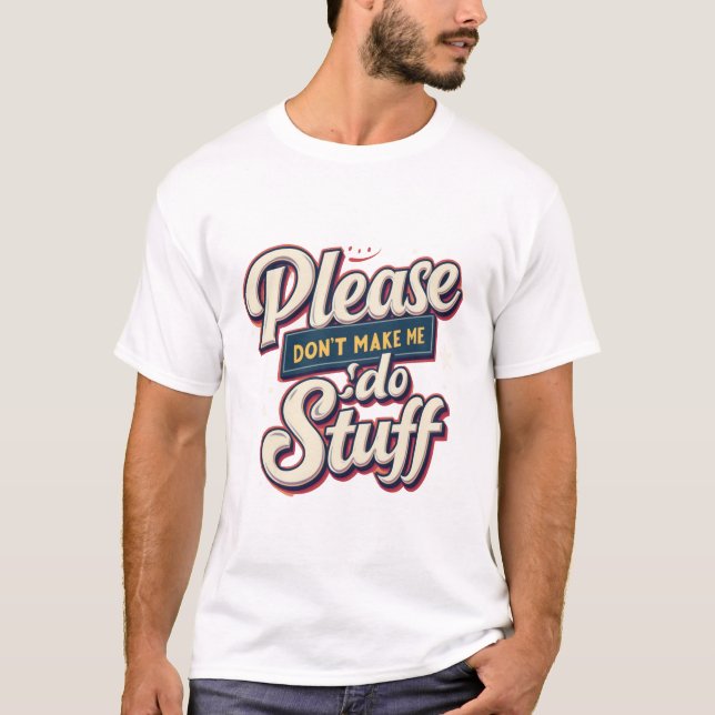 Camiseta Por favor, não me obrigue a fazer coisas para o ad (Frente)