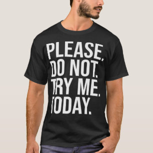 Camiseta Por Favor, Não Me Tente Hoje Engraçada Citação