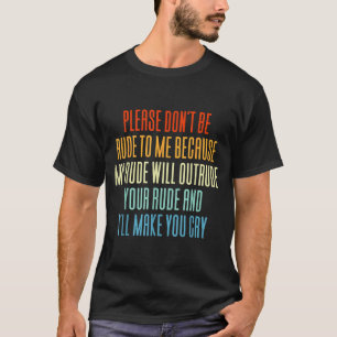 Camiseta Por Favor Não Seja Grosseiro Comigo Porque Meu Gro