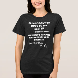 Camiseta Por favor, não seja rude com a minha irmã