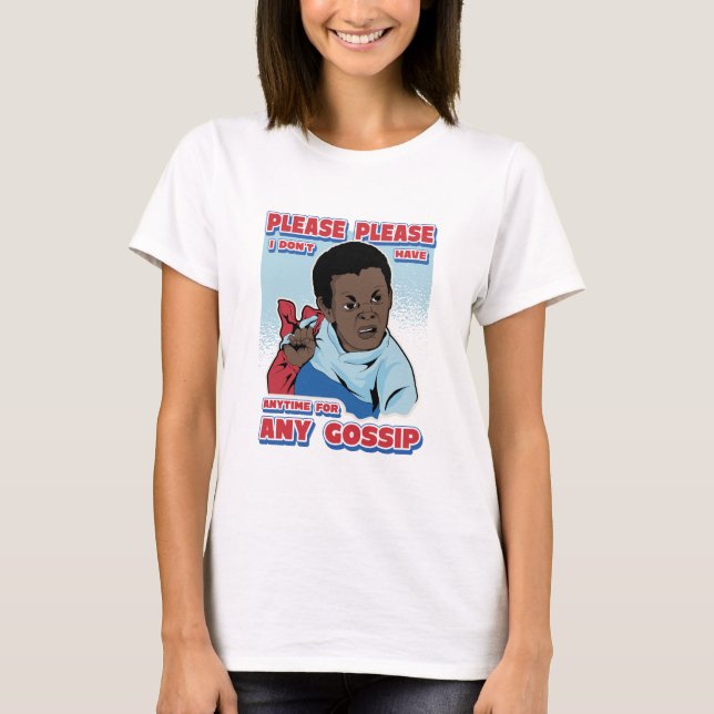 CAMISETA POR FAVOR, NÃO TENHO TEMPO PARA NENHUM GOSSIP (Frente)