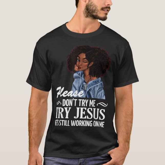 Camiseta Por favor, não tente que Jesus que ele ainda está  (Frente)