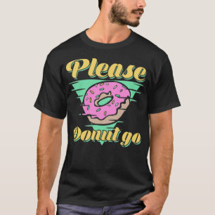 Camiseta Por favor, Rosquinha Ir aniversário