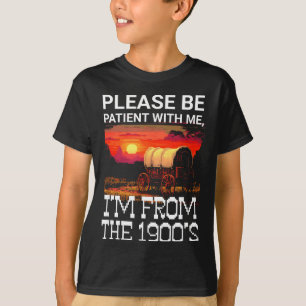 Camiseta Por favor seja paciente comigo eu sou dos anos 190