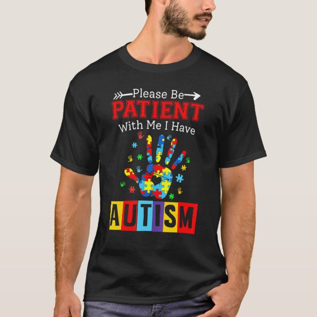 Camiseta Por Favor, Seja Paciente Comigo Eu Tenho Autismo (Frente)