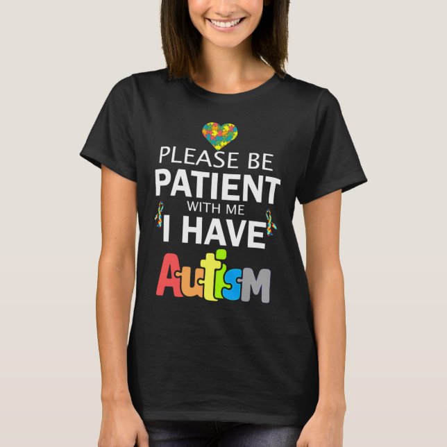 Camiseta Por Favor, Seja Paciente Comigo Eu Tenho Autismo (Frente)