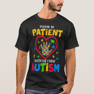 Camiseta Por Favor, Seja Paciente Comigo Eu Tenho Autismo