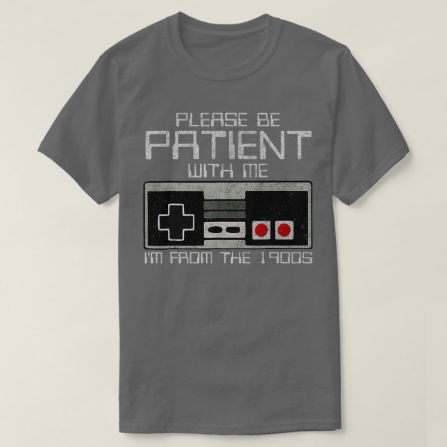 Camiseta Por favor, seja paciente comigo Im dos anos 1900 (Frente do Design)