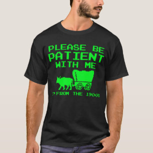 Camiseta Por favor, seja paciente comigo, sou da Boomer dos