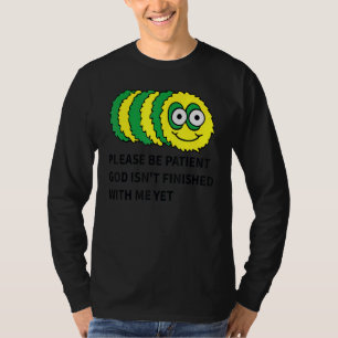 Camiseta por favor, seja paciente. Deus ainda não terminou