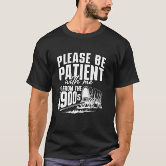 Camiseta Por Favor Seja Paciente Eu Sou dos Anos 1900 Diver