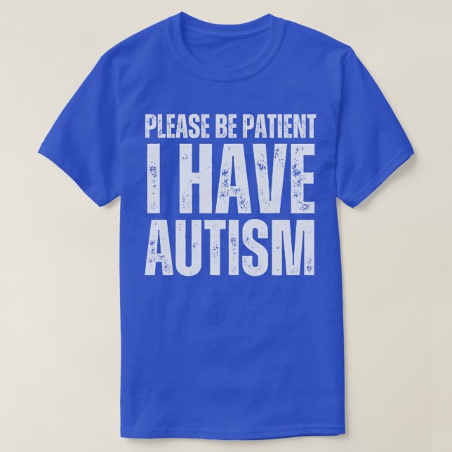 Camiseta Por Favor, Seja Paciente Eu Tenho Autismo (Frente do Design)
