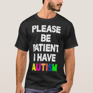 Camiseta Por Favor, Seja Paciente Eu Tenho Autismo