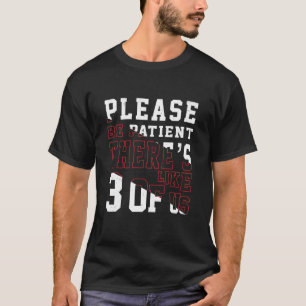 Camiseta Por Favor Seja Paciente Há Cerca De 3 De Nós Frase