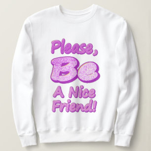 Camiseta "Por Favor, Seja Um Bom Amigo!" Design bonito. Com
