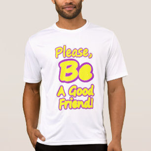 Camiseta Por Favor, Seja Um Bom Amigo! Design bonito. Compr