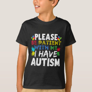 Camiseta Por Favor, Sejam Pacientes Que Tenho Autismo Consc