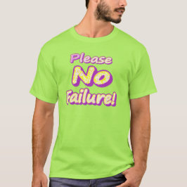 Camiseta "Por Favor, Sem Falhas!" Design bonito. Compre ago