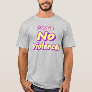 Camiseta "Por Favor, Sem Violência!" Design bonito. Compre