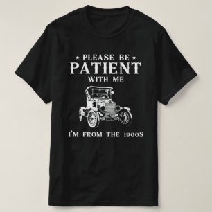 Camiseta Por Favor, Tenha Paciência Comigo, Eu Sou Dos Anos