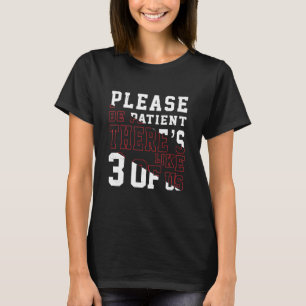 Camiseta Por Favor Tenha Paciência Há Cerca De 3 De Nós Dit