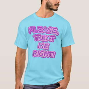 Camiseta "Por Favor, Trate-Me Certo!" Design bonito. Compre