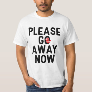 Camiseta 'Por Favor, Vá Embora Agora'