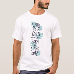 Camiseta Por que Ajustado quando você estava Nascer para sa