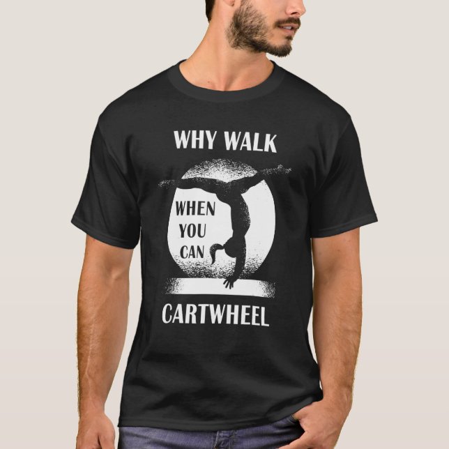 Camiseta Por que andar quando você pode fazer ginástica de  (Frente)